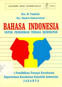 Bahasa Indonesia : Untuk Pendidikan Tenaga Kesehatan
