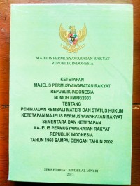 Ketetapan Majelis Permusyawaratan Rakyat Republik Indonesia Nomor I/MPR/2003 Tentang Peninjauan Terhadap Materi dan Status...