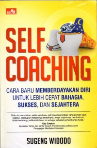 Self Coaching: Cara Baru Memberdayakan Diri untuk Lebih Cepat Bahagia, Sukses, dan Sejahtera