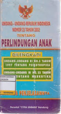 Undang- Undang Republik Indonesia Nomor 23 Tahun 2002 Tentang Perlindungan Anak