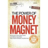 The Power of Money Magnet: Memprogram Pikiran bawah sadar untuk bekerja tanpa batas dalam menarik kekayaan yang berlimpah