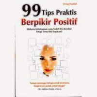 99 Tips Praktis Berpikir Positif