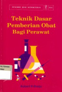 Teknik Dasar Pemberian Obat Bagi Perawat