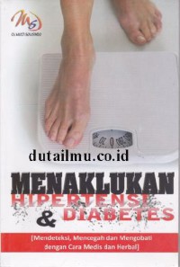 Menaklukan Hipertensi & Diabetes: Mendeteksi, Mencegah dan Mengobati dengan cara Medis dan Herbal