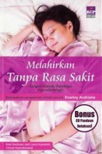 Melahirkan Tanpa Rasa Sakit : dengan metode relaksasi HypnoBirthing