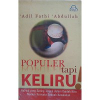 Populer Tapi Keliru: Hal-hal yang sering terjadi dalam ibadah kita namun ternyata sebuah kesalahan