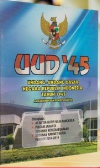 UUD '45: Undang-undang dasar negara Republik Indonesia tahun 1945 amandemen dan penjelasannya