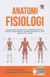 Anatomi Fisiologi : Dasar-dasar Anatomi Fisiologi, Struktur dan Fungsi Sel Jaringan, Sistem Eksokrin, Anatomi Sistem Skeletal, Sendi Jaringan Otot, Sistem