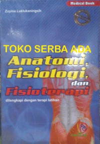 Anatomi Fisiologi dan Fisioterapi : dilengkapi dengan terapi latihan