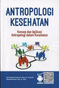 Antropologi Kesehatan : Konsep dan Aplikasi Antropologi dalam Kesehatan