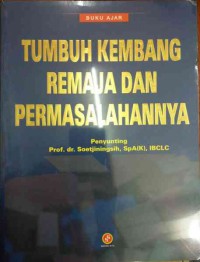 Tumbuh Kembang Remaja dan Permasalahannya