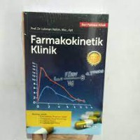 Farmakokinetik Klinik Konsep Untuk : Rasionalisasi Regimen Dosis, Therapeutik Drug Monitoring, Konseling Pasien, Pengembangan Obat