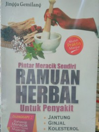 Pintar Meracik Sendiri Ramuan Herbal Untuk Penyakit Jantung, Ginjal, Kolesterol