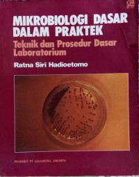 Mikrobiologi dasar dalam praktek : teknik dan prosedur dasar laboratorium