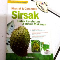 Khasiat & Cara Olah Sirsak : Untuk Kesehatan & Bisnis Makanan