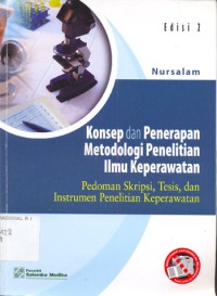 Konsep dan Penerapan Metodologi Penelitian Ilmu Keperawatan : Pedoman Skripsi, Tesis, dan Instrumen Penelitian Keperawatan