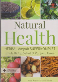 Natural Health : Herbal Ampuh Superkomplet untuk Hidup Sehat & Panjang Umur