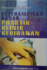 Penuntun Belajar Keterampilan Dasar Praktik Klinik Kebidanan