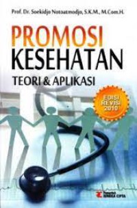 Promosi Kesehatan : Teori & Aplikasi