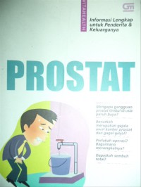 Prostat : Mengapa gangguan prostat timbul di usia paruh baya, Benarkah merupakan gejala awal kanker prostat dan gagal ginjal?, Perlukah operasi? bagaimana menangkalnya?, Dapatkah sembuh total?