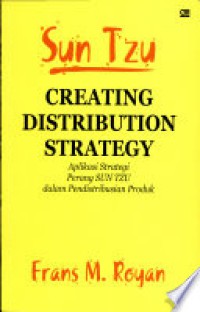 Sun Tzu Creating Distribution Strategy = Aplikasi  strategi perang Sun Tzu dalam pendistribusian Produk