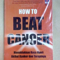 How To Beat Cancer: Menakhlukan Rasa Nyeri Akibat Kanker dan Terapinya