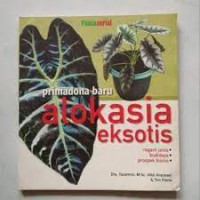 Primadona Baru Alokasia Eksotis: Ragam jenis, budidaya, prospek bisnis