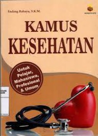 Kamus Kesehatan: Untuk pelajar, mahasiswa, profesional, dan umum