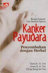 Breast Cancer: The Herbal Option= Kanker Payudara: Penyembuhan dengan Herbal