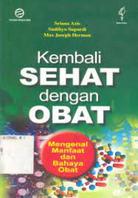 Kembali Sehat dengan Obat: Mengenal Manfaat dan Bahayanya