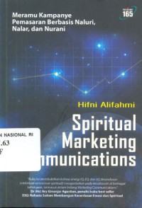 Spiritual Marketing Communication : Meramu Kampanye Pemasaran Berbasis Naluri, Nalar, dan Nurani