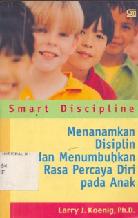 Smart Discipline : Menanamkan Disiplin dan Menumbuhkan Rasa Percaya Diri pada Anak